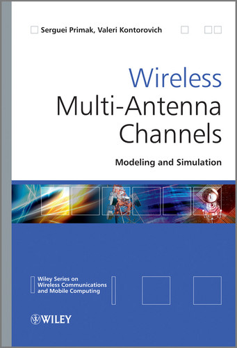 Wireless Multi-Antenna Channels: Modeling and Simulation (Wireless Communications and Mobile Computing) book cover by Serguei Primak, Valeri Kontorovich