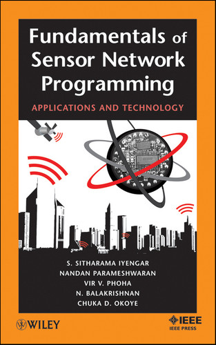 Fundamentals of Sensor Network Programming: Applications and Technology (IEEE Press) book cover by S. Sitharama Iyengar, Nandan Parameshwaran, Vir V. Phoha, Narayanaswamy Balakrishnan, Chuka D. Okoye