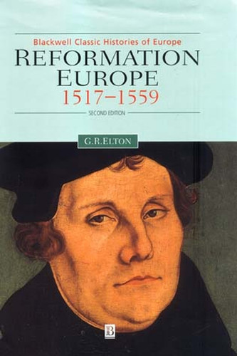 Reformation Europe: 1517-1559 (Blackwell Classic Histories of Europe) book cover by Geoffrey R. Elton