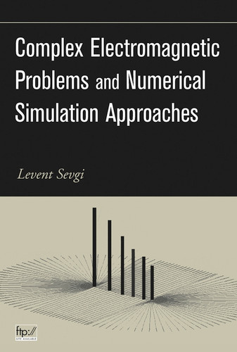 Complex Electromagnetic Problems and Numerical Simulation Approaches book cover by Levent Sevgi