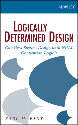 Logically Determined Design: Clockless System Design with NULL Convention Logic book cover by Karl M. Fant