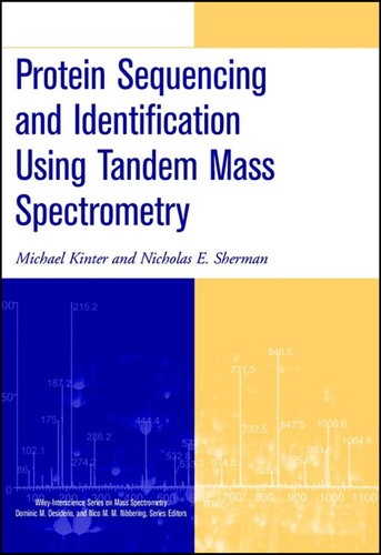 Protein Sequencing and Identification Using Tandem Mass Spectrometry (Wiley Series on Mass Spectrometry) book cover by Michael Kinter, Nicholas E. Sherman