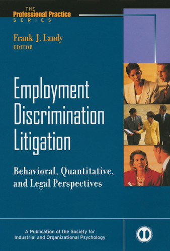 Employment Discrimination Litigation: Behavioral, Quantitative, and Legal Perspectives (J-B SIOP Professional Practice Series) book cover by 