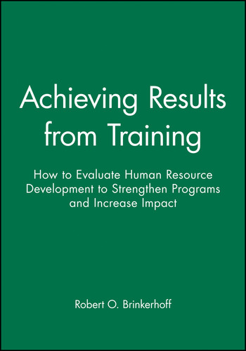 Achieving Results from Training: How to Evaluate Human Resource Development to Strengthen Programs and Increase Impact book cover by Robert O. Brinkerhoff
