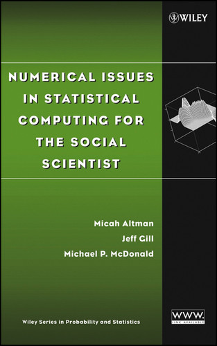 Numerical Issues in Statistical Computing for the Social Scientist (Wiley Series in Probability and Statistics) book cover by Micah Altman, Jeff Gill, Michael P. McDonald