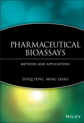 Pharmaceutical Bioassays: Methods and Applications book cover by Shiqi Peng, Ming Zhao