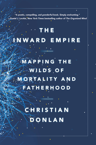 The Inward Empire: Mapping the Wilds of Mortality and Fatherhood book cover by Christian Donlan