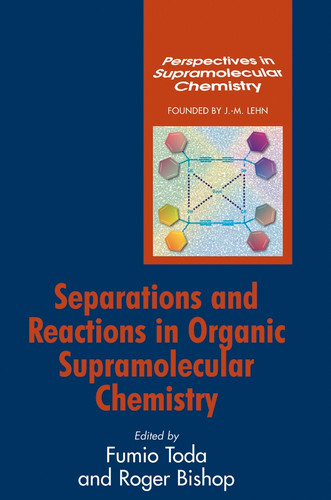 Separations and Reactions in Organic Supramolecular Chemistry (Perspectives in Supramolecular Chemistry) book cover by 