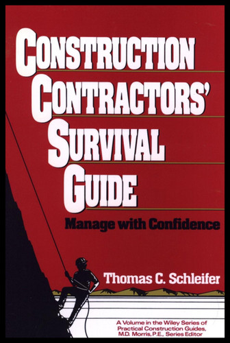 Construction Contractors' Survival Guide: Manage with Confidence (Wiley Series of Practical Construction Guides) book cover by Thomas C. Schleifer