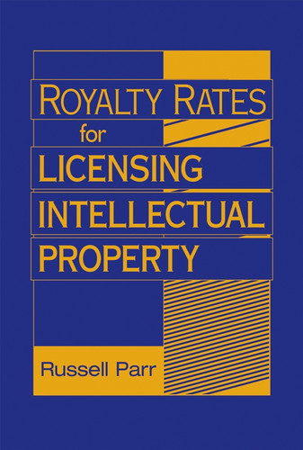 Royalty Rates for Licensing Intellectual Property book cover by Russell Parr