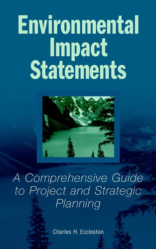 Environmental Impact Statements: A Comprehensive Guide to Project and Strategic Planning book cover by Charles H. Eccleston