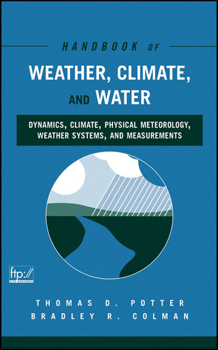 Handbook of Weather, Climate, and Water: Dynamics, Climate, Physical Meteorology, Weather Systems, and Measurements book cover by 