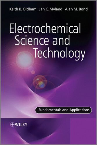 Electrochemical Science and Technology: Fundamentals and Applications book cover by Keith Oldham, Jan Myland, Alan Bond