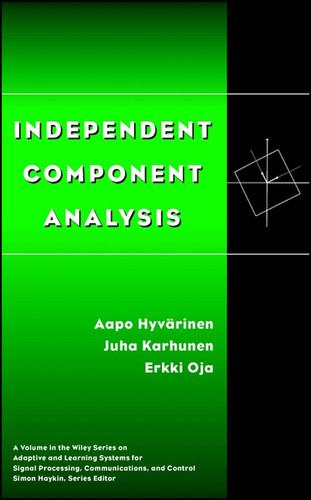 Independent Component Analysis (Adaptive and Cognitive Dynamic Systems: Signal Processing, Learning, Communications and Control) book cover by Aapo Hyvärinen, Juha Karhunen, Erkki Oja