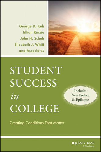 Student Success in College, (Includes New Preface and Epilogue): Creating Conditions That Matter book cover by George D. Kuh, Jillian Kinzie, John H. Schuh, Elizabeth J. Whitt