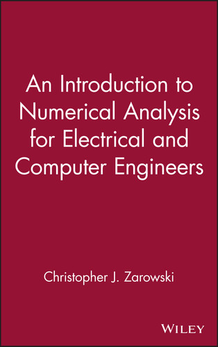 An Introduction to Numerical Analysis for Electrical and Computer Engineers book cover by Christopher J. Zarowski