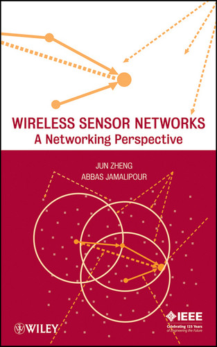 Wireless Sensor Networks: A Networking Perspective book cover by Jun Zheng, Abbas Jamalipour