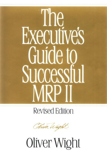 The Executive's Guide to Successful MRP II (The Oliver Wight Companies) book cover by Oliver Wight