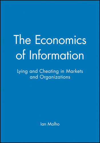 The Economics of Information: Lying and Cheating in Markets and Organizations book cover by Ian Molho