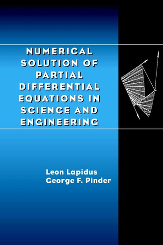 Numerical Solution of Partial Differential Equations in Science and Engineering book cover by Leon Lapidus, George F. Pinder