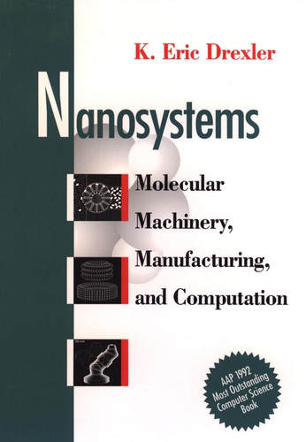 Nanosystems: Molecular Machinery, Manufacturing, and Computation book cover by K. Eric Drexler
