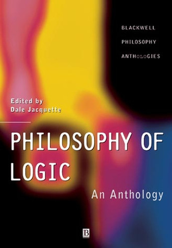 Philosophy of Logic: An Anthology (Wiley Philosophy Anthologies) book cover by 
