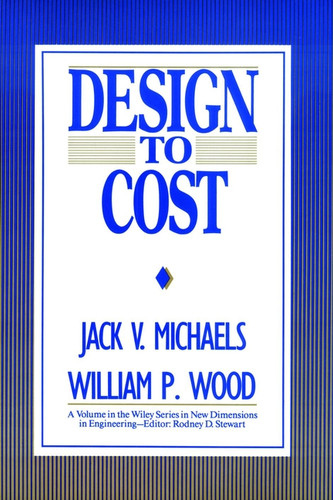 Design to Cost (New Dimensions In Engineering Series) book cover by Jack V. Michaels, William P. Wood