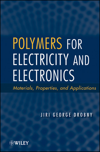 Polymers for Electricity and Electronics: Materials, Properties, and Applications book cover by Jiri George Drobny