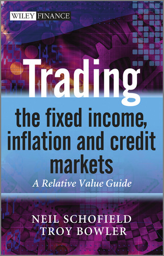 Trading the Fixed Income, Inflation and Credit Markets: A Relative Value Guide (The Wiley Finance Series) book cover by Neil C. Schofield, Troy Bowler