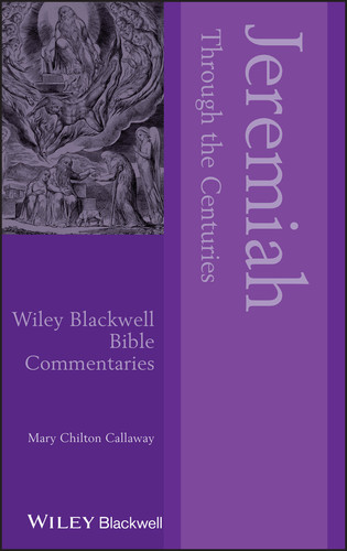 Jeremiah Through the Centuries (Wiley Blackwell Bible Commentaries) book cover by Mary Chilton Callaway
