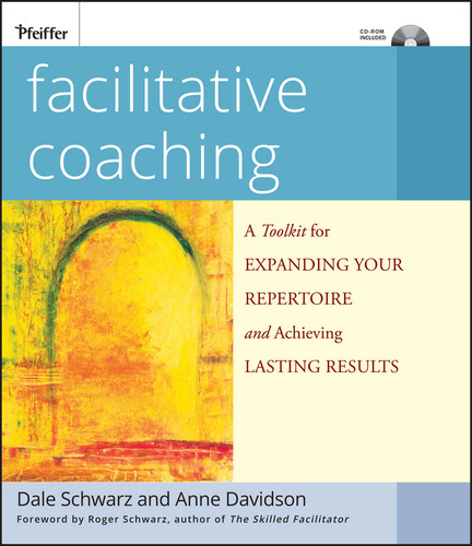 Facilitative Coaching: A Toolkit for Expanding Your Repertoire and Achieving Lasting Results book cover by Dale Schwarz, Anne Davidson
