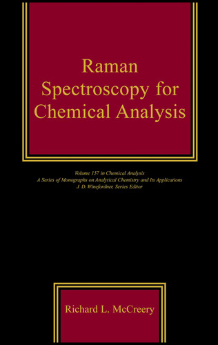 Raman Spectroscopy for Chemical Analysis (Chemical Analysis: A Series of Monographs on Analytical Chemistry and Its Applications) book cover by Richard L. McCreery