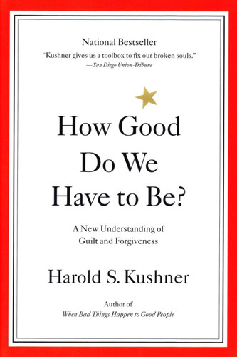 How Good Do We Have to Be?: A New Understanding of Guilt and Forgiveness book cover by Harold Kushner
