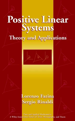 Positive Linear Systems: Theory and Applications (Pure and Applied Mathematics: A Wiley Series of Texts, Monographs and Tracts) book cover by Lorenzo Farina, Sergio Rinaldi