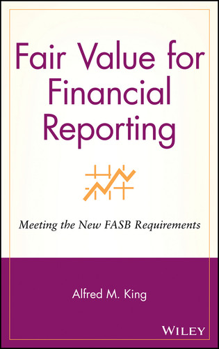 Fair Value for Financial Reporting: Meeting the New FASB Requirements book cover by Alfred M. King