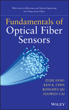 Fundamentals of Optical Fiber Sensors (Wiley Series in Microwave and Optical Engineering) book cover by Zujie Fang, Ken Chin, Ronghui Qu, Haiwen Cai