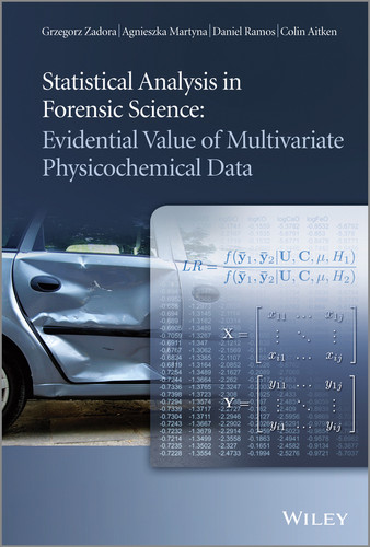 Statistical Analysis in Forensic Science: Evidential Value of Multivariate Physicochemical Data book cover by Grzegorz Zadora, Agnieszka Martyna, Daniel Ramos, Colin Aitken