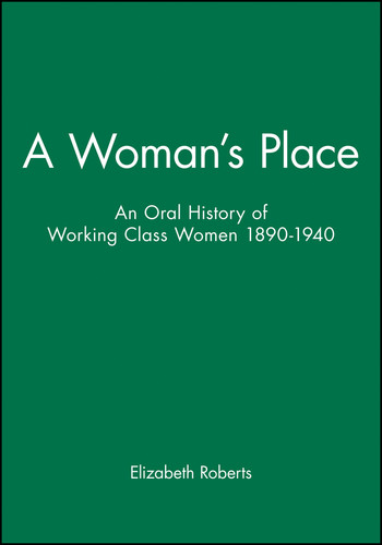 A Woman's Place: An Oral History of Working Class Women 1890-1940 (Family, Sexuality and Social Relations in Past Times) book cover by Elizabeth Roberts