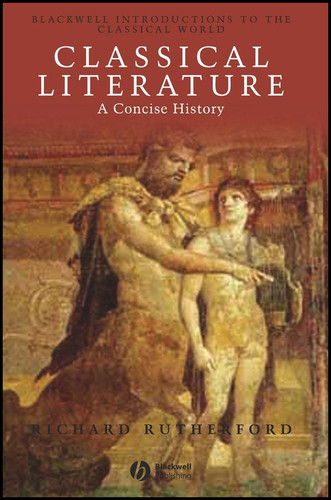 Classical Literature: A Concise History (Wiley Introductions to the Classical World) book cover by Richard Rutherford