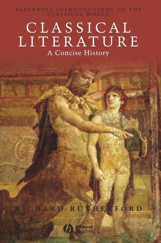 Classical Literature: A Concise History (Blackwell Introductions to the Classical World) book cover by Richard Rutherford