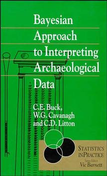 Bayesian Approach to Intrepreting Archaeological Data (Statistics in Practice) book cover by Caitlin E. Buck, William G. Cavanagh, Cliff D. Litton