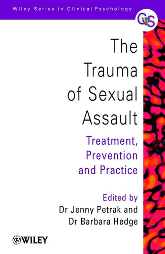 The Trauma of Sexual Assault: Treatment, Prevention and Practice (Wiley Series in Clinical Psychology) book cover by 