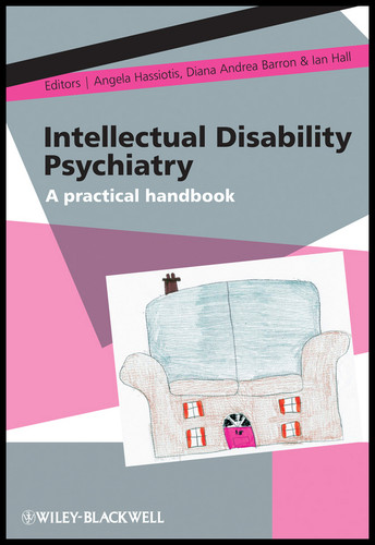 Intellectual Disability Psychiatry: A Practical Handbook book cover by Angela Hassiotis, Diana Andrea Barron, Ian Hall