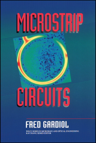Microstrip Circuits (Wiley Series in Microwave and Optical Engineering) book cover by Fred Gardiol