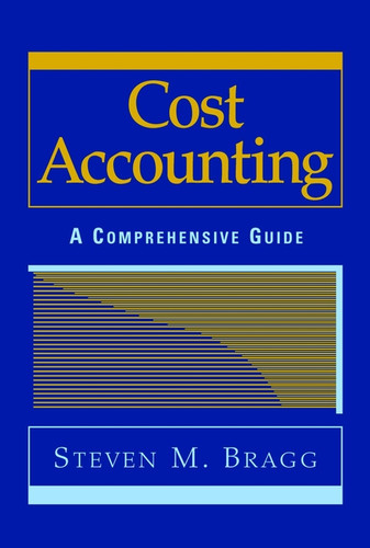 Cost Accounting: A Comprehensive Guide book cover by Steven M. Bragg