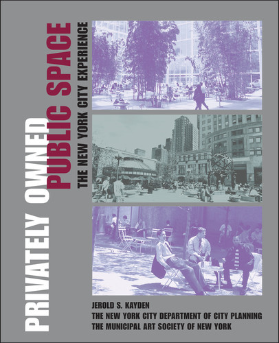 Privately Owned Public Space: The New York City Experience book cover by Jerold S. Kayden, The New York City Department of City Planning, The Municipal Art Society of New York