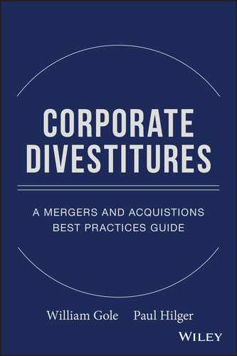 Corporate Divestitures: A Mergers and Acquisitions Best Practices Guide book cover by William J. Gole, Paul J. Hilger