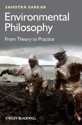 Environmental Philosophy: From Theory to Practice book cover by Sahotra Sarkar