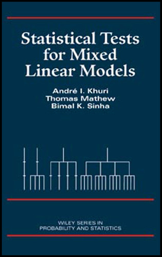 Statistical Tests for Mixed Linear Models (Wiley Series in Probability and Statistics) book cover by André I. Khuri, Thomas Mathew, Bimal K. Sinha