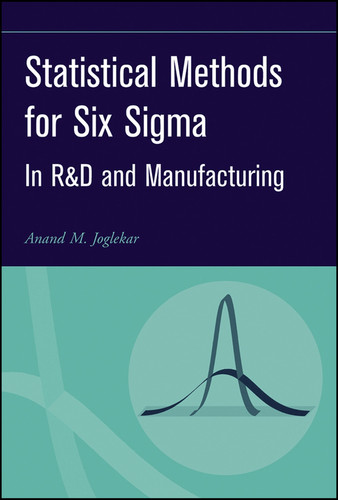 Statistical Methods for Six Sigma: In R&D and Manufacturing book cover by Anand M. Joglekar